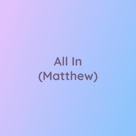 All In (Matthew)