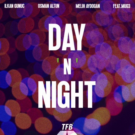 Day 'N' Nite ft. Osman Altun, Melih Aydogan & MUG3 | Boomplay Music