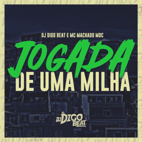 Jogada de uma Milha ft. MC Machado MDC | Boomplay Music