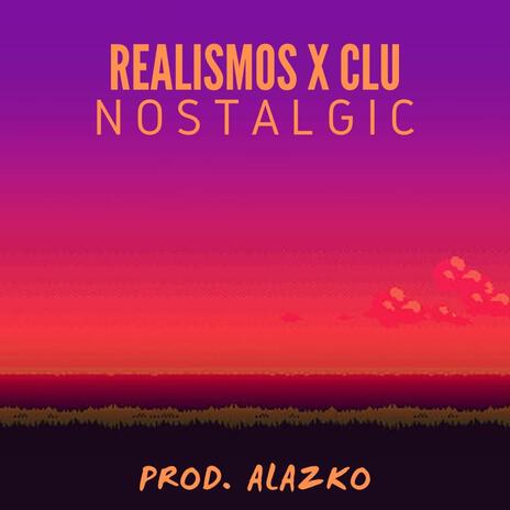 Nostalgic ft. Clu & Alazko