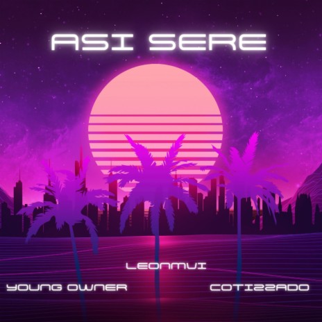 ASI SERE ft. Young Owner & Cotizzado | Boomplay Music