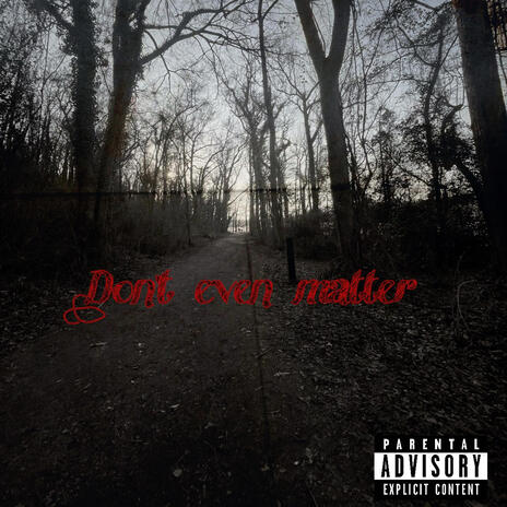 Dont even matter | Boomplay Music