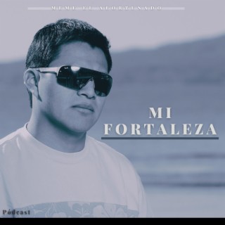 Mi Fortaleza (Pódcast) - Season 01