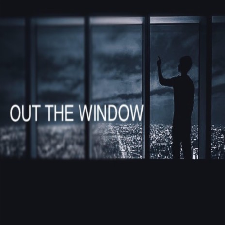 Out The Window | Boomplay Music