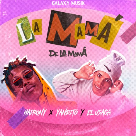 La Mama de la Mama ft. Yandito, Hairony & El usaga | Boomplay Music