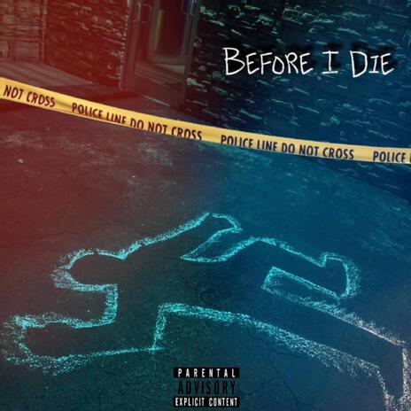 Before I Die ft. GLR Gusto | Boomplay Music