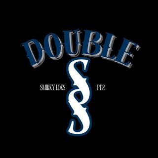 Double S (Pt 2)