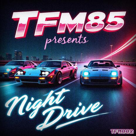 Night Drive ft. TFM85 | Boomplay Music