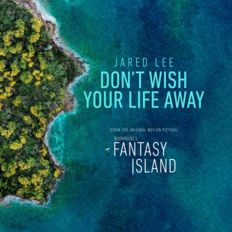 Don't Wish Your Life Away (From the Original Motion Picture Fantasy Island) | Boomplay Music