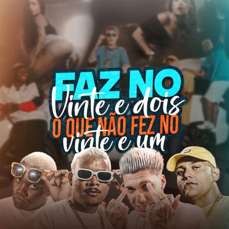 Faz no Vinte e Dois o Que Não Fez no Vinte e Um ft. Mc Fahah, Mc Saci & Mc Rodrigo CN | Boomplay Music