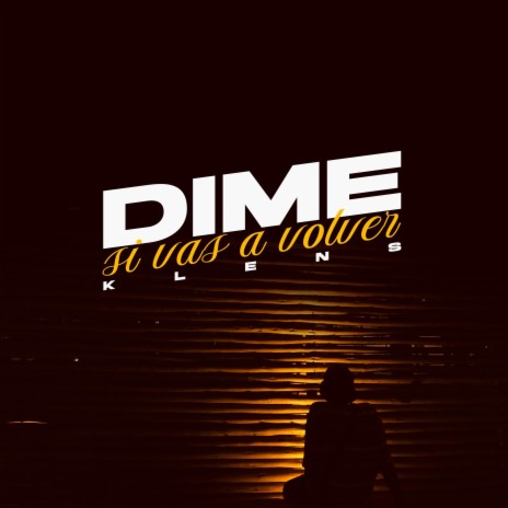 Dime Si Vas A Volver | Boomplay Music