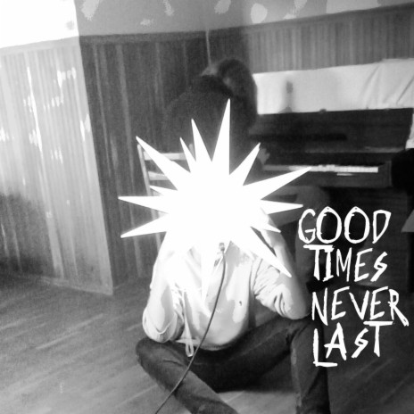 Good TImes Never Last | Boomplay Music