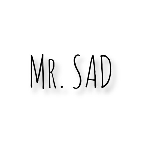 Mr. Sad | Boomplay Music