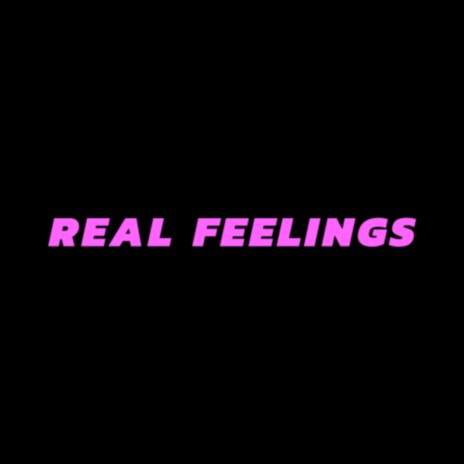 REAL FEELINGS | Boomplay Music