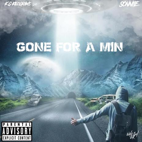 Gone For A Min ft. Sonniie | Boomplay Music