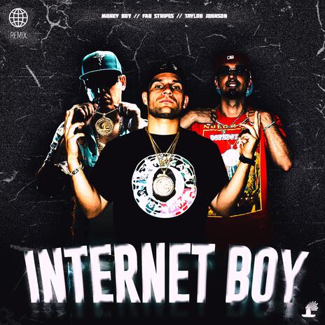 Internet Boy (Remix) ft. Taylor Johnson & Fab Stripes | Boomplay Music