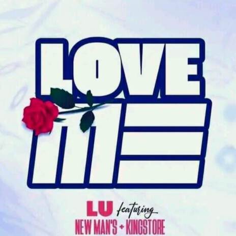 Love Me ft. Kingstore & New Man's | Boomplay Music