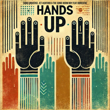 Hands Up ft. Jet Ashford & The Sonic Boom Boy & Dbreathe | Boomplay Music