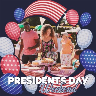 Presidents Day Weekend - Party Like A True American