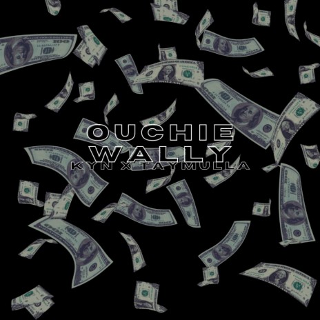 Ouchie Wally ft. Tay Mulla | Boomplay Music