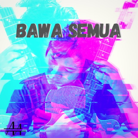 Bawa Semua | Boomplay Music