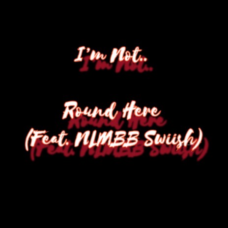 Round Here ft. Nlmbb Swiish | Boomplay Music