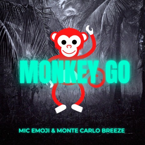 Monkey Go ft. Monte Carlo Breeze