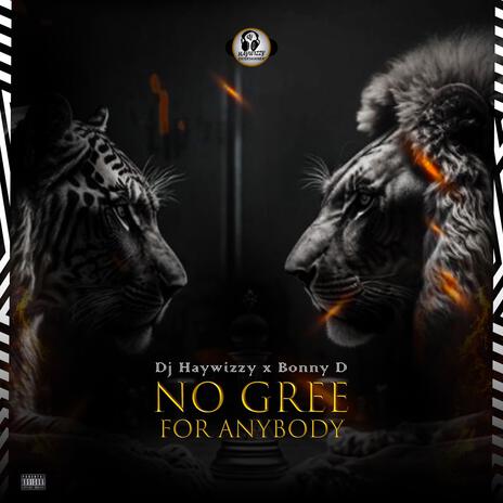 No gree for anybody ft. Bonny D | Boomplay Music