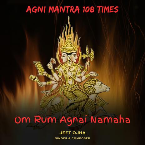 Om Rum Agnai Namah (Agni Mantra 108 Times)