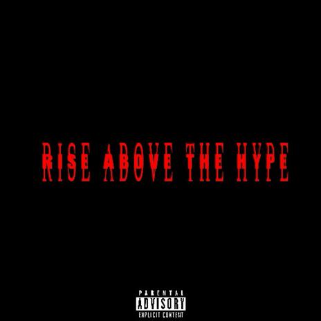 Rise Above the Hype | Boomplay Music