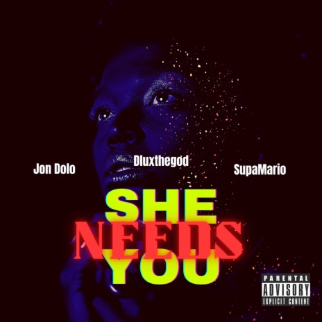 She Needs You ft. Jon Dolo & SupaMario | Boomplay Music