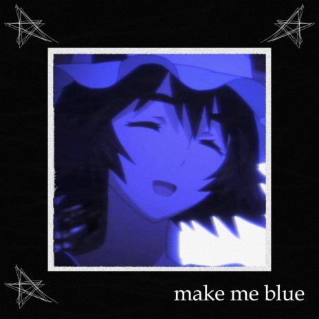 make me blue | Boomplay Music