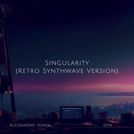 Singularity (Retro Synthwave Version) ft. DipA | Boomplay Music