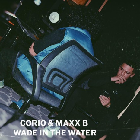 WADE IN THE WATER ft. MAXX B | Boomplay Music