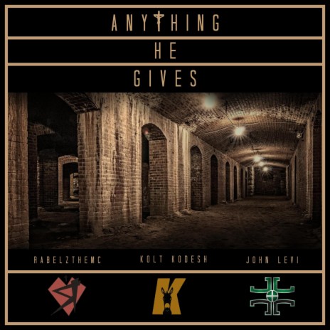 Anything He Gives ft. Rabelzthemc & Kolt Kodesh