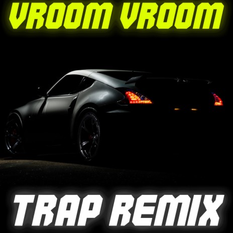 Vroom Vroom (Trap Remix) | Boomplay Music