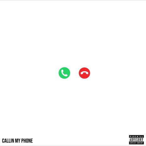 Callin' My Phone | Boomplay Music