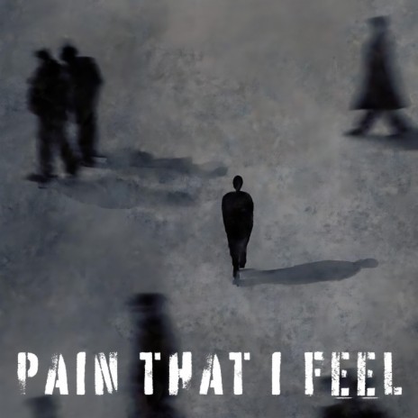 Pain That I Feel