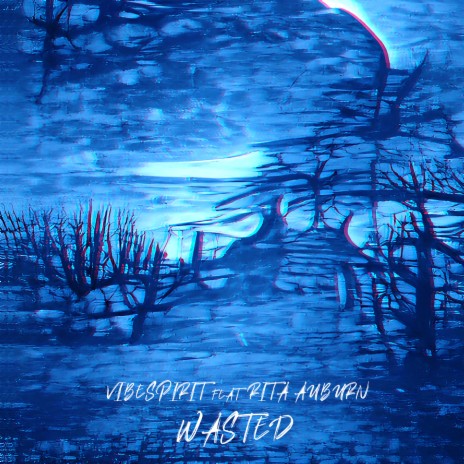 Wasted ft. Rita Auburn | Boomplay Music