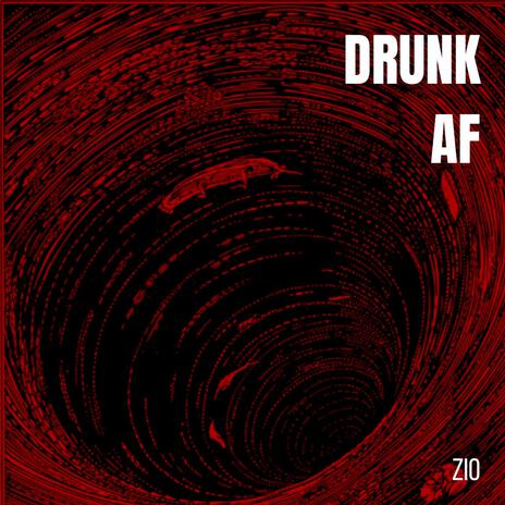 Drunk AF | Boomplay Music