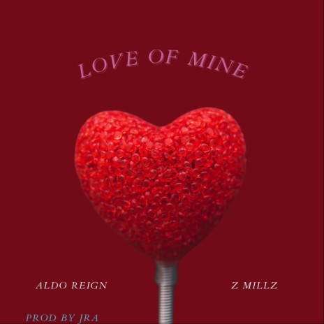 Love of Mine ft. Z Millz | Boomplay Music