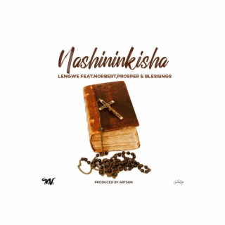 Nashininkisha (feat. Nobert,Prosper & Blessings)