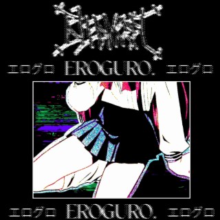 EROGURO lyrics | Boomplay Music