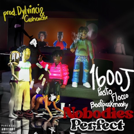 Nobodies Perfect ft. BoofPaxkMooky & Pasto Flocco | Boomplay Music