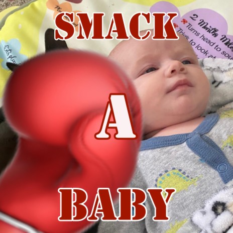 Smack A Baby | Boomplay Music