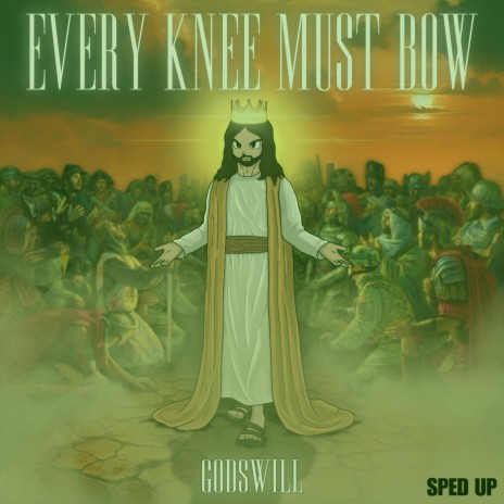 Every Knee Must Bow (Sped Up) | Boomplay Music