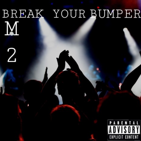 Break your bumper | Boomplay Music