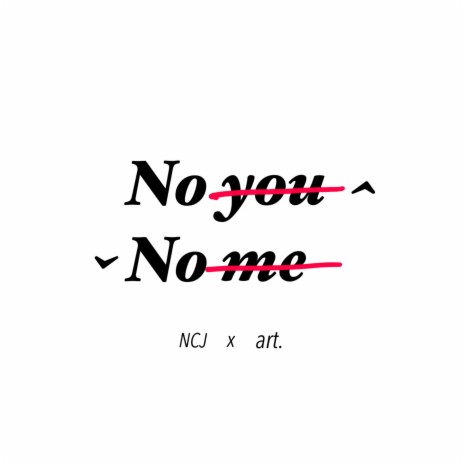 No You, No Me ft. art. | Boomplay Music