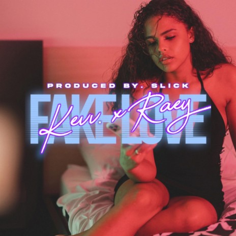 Fake Love ft. Kevv. & Prod by Slick | Boomplay Music