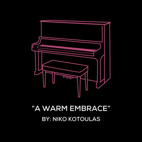 A Warm Embrace (Original Piano Arrangement)